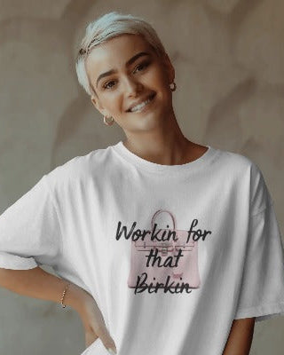 Workin for that Birkin Oversized T-Shirt